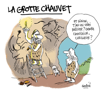 Dessin humoristique intitulé "La grotte Chauvet". Un homme des cavernes réalise des peintures rupestres, grimpé sur une échelle. Au pied de celle-ci un autre homme des cavernes lui de mande "Et sinon t'as aussi un vrai métier ? Genre chasseur cueilleur ?"