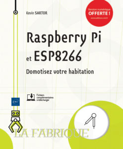 Raspberry Pi et ESP8266 Domotisez votre habitation