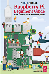 The Official Raspberry Pi Beginner's Guide - Le guide officiel du débutant sur Raspberry Pi
