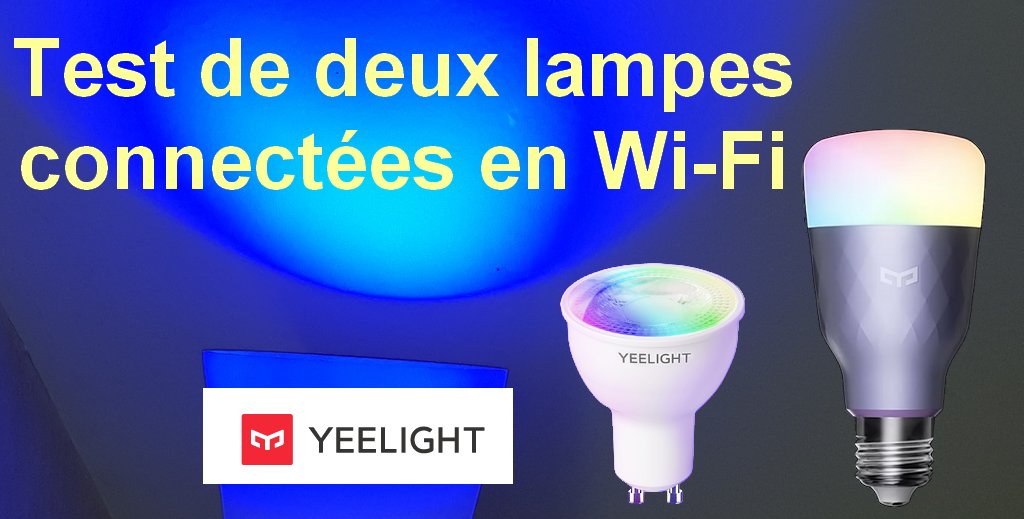 Ampoules connectées Wi-Fi Yeelight - Framboise 314, le Raspberry Pi à la  sauce française.