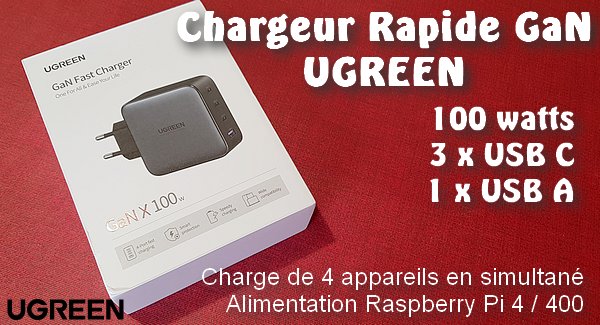 Chargeur rapide UGREEN 100 watts technologie GaN - Framboise 314, le  Raspberry Pi à la sauce française.