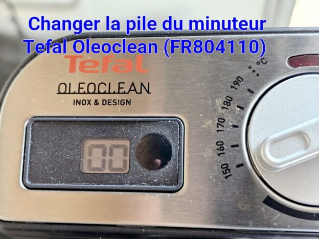 Minuteur de la friteuse Tefal Oleoclean FR804110 changer la pile